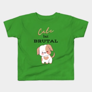 Cute But Brutal DOG Kids T-Shirt